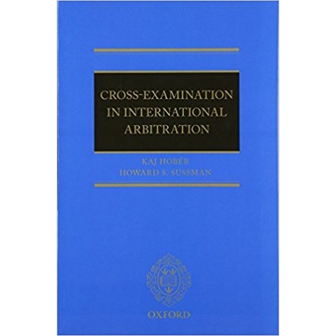 CROSS EXAMINATION INTERNAT ARBITRATION P by HOBER,SUSSMAN - 9780199681235