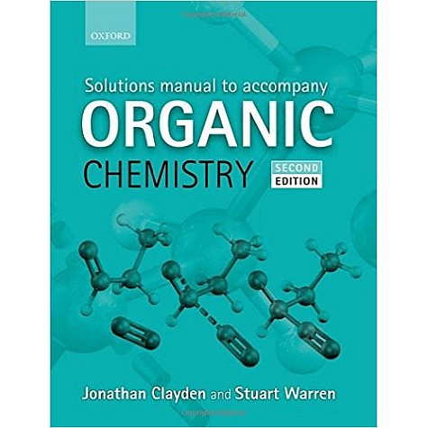 SOLUTIONS MANUAL TO ACCOMPANY ORGANIC CH by CLAYDEN - 9780199663347