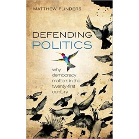 DEFENDING POLITICS by MATTHEW FLINDERS - 9780199669042 DEFENDING POLITICS by MATTHEW FLINDERS - 9780199669042