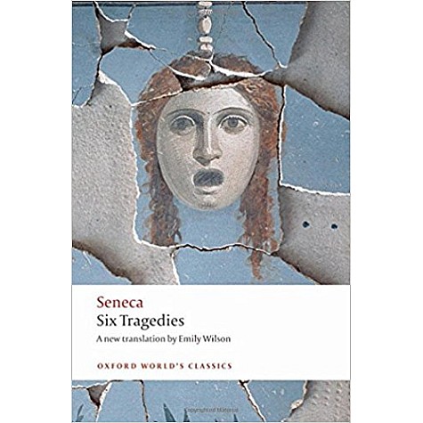 SIX TRAGEDIES OWC: PB by SENECA, EMILY WILSON - 9780192807069