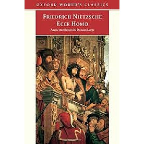 ECCE HOMO OWC PB by FRIEDRICH NIETZSCHE, DUNCAN LARGE - 9780192832283 ECCE HOMO OWC PB by FRIEDRICH NIETZSCHE, DUNCAN LARGE - 9780192832283