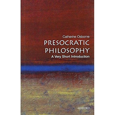 PRESOCRATIC PHILOSOPHY VSI by CATHERINE OSBORNE - 9780192840943 PRESOCRATIC PHILOSOPHY VSI by CATHERINE OSBORNE - 9780192840943