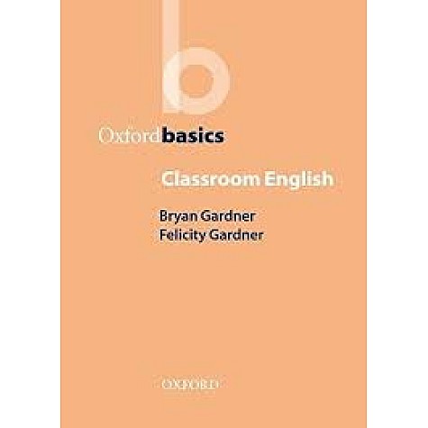 OB CLASSROOM ENGLISH by GARDNER, BRYAN; GARDNER, FELICITY - 9780194371735