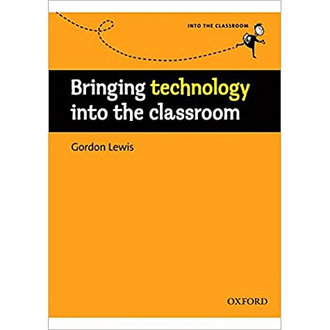 BRING TECH INTO THE CLASSROOM (NEW): PB by GORDON LEWIS - 9780194425940 BRING TECH INTO THE CLASSROOM (NEW): PB by GORDON LEWIS - 9780194425940