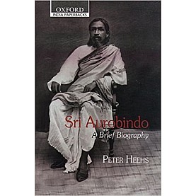 SRI AUROBINDO: BRIEF BIOG OIP by HEEHS PETER - 9780195623079