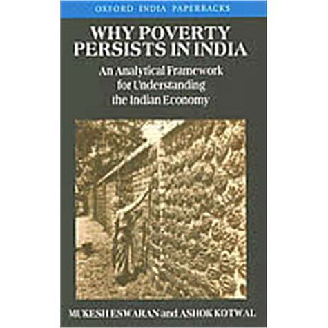 WHY POVERTY PERSISTS IN INDIA by MUKESH ESWARAN & ASHOK KOTWAL - 9780195632385