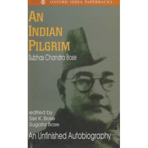 AN INDIAN PILGRIM (OIP) by BOSE  SUBHAS CHANDRA - 9780195641486
