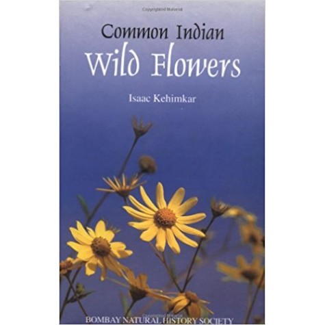 COMMON INDIAN WILD FLOWERS by BNHS/KEHIMKAR ISSAC - 9780195656961 COMMON INDIAN WILD FLOWERS by BNHS/KEHIMKAR ISSAC - 9780195656961