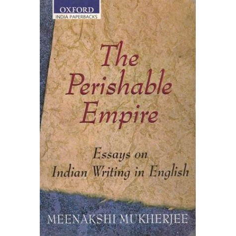 THE PERISHABLE EMPIRE (OIP) by MUKHERJEE MEENAKSHI - 9780195662702 THE PERISHABLE EMPIRE (OIP) by MUKHERJEE MEENAKSHI - 9780195662702