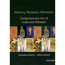 MEMORY, METAPHOR, MUTATIONS by YASHODHARA DALMIA AND SALIMA HASHMI - 9780195673470