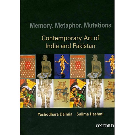 MEMORY, METAPHOR, MUTATIONS by YASHODHARA DALMIA AND SALIMA HASHMI - 9780195673470