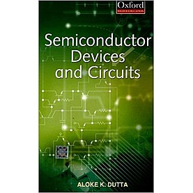 SEMICONDUCTOR DEVICES AND CIRCUITS by ALOKE DUTTA - 9780195676877 SEMICONDUCTOR DEVICES AND CIRCUITS by ALOKE DUTTA - 9780195676877