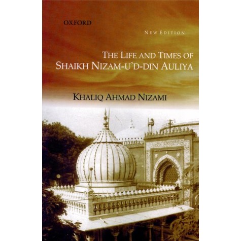 THE LIFE &TIMES OF SHAIKH NIZM-U'DIN AUL by NIZAMI, K.A. - 9780195677010
