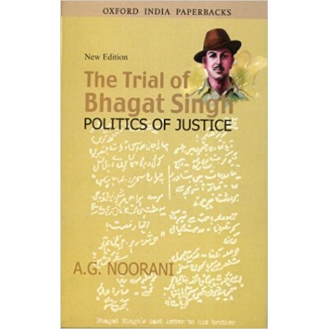THE TRIAL OF BHAGAT SINGH OIP NEW EDN. by NOORANI, A.G. - 9780195678178 THE TRIAL OF BHAGAT SINGH OIP NEW EDN. by NOORANI, A.G. - 9780195678178