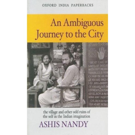 AN AMBIGUOUS JOURNEY TO THE CITY (OIP) by NANDY, ASHIS - 9780195683974