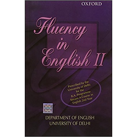 FLUENCY IN ENGLISH II by DEPARTMENT OF ENGLISH, UNIVERSITY OF DELHI - 9780195686524