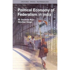 POLITCAL ECONMY OF FEDERALSM IN IND(OIP) by GOVINDA RAO, M AND NIRVIKAR SINGH - 9780195686937