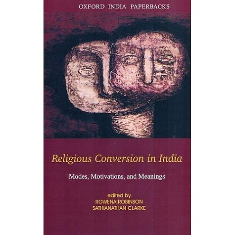 RELIGIOUS CONVERSION IN INDIA (OIP) by ROBINSON, ROWENA & SATHIANATHAN - 9780195689044