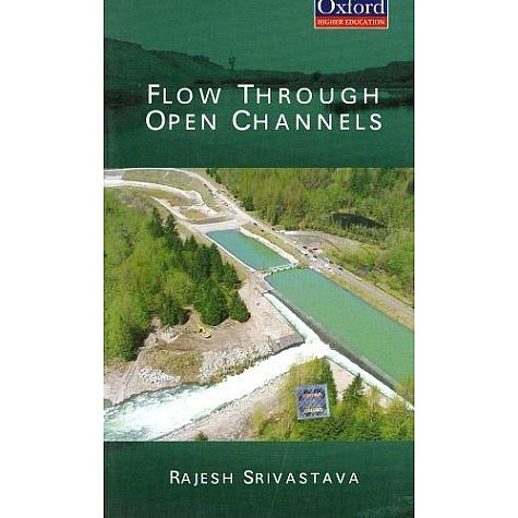 FLOW THROUGH OPEN CHANNELS by RAJESH SRIVASTAVA - 9780195690385