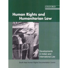 HUMAN RIGHTS AND HUMANITARIAN LAW by SOUTH ASIA HUMAN RIGHTS DOCUMENTATION CENTRE - 9780195692129 HUMAN RIGHTS AND HUMANITARIAN LAW by SOUTH ASIA HUMAN RIGHTS DOCUMENTATION CENTRE - 9780195692129