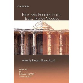 PIETY AND POLITICS IN THE EARLY INDIAN M by FLOOD, FINBARR BARRY - 9780195695120