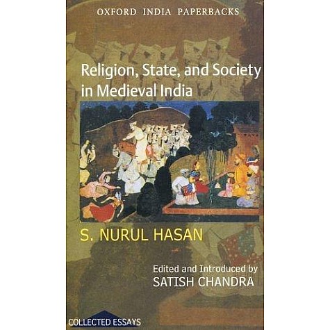 RELIG.,STATE,& SOC.IN MEDIEVAL IND.(OIP) by HASAN, NURUL - 9780195696608