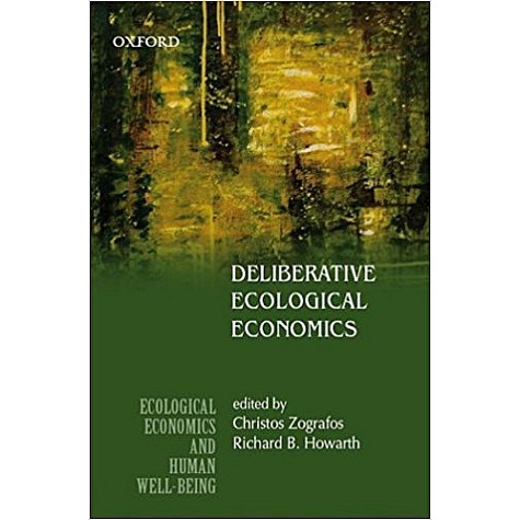 DELIBERATIVE ECOLOGICAL ECONOMICS by ZOGRAFOS, CHRISTOS & RICHARD B. HOWARTH - 9780195696974