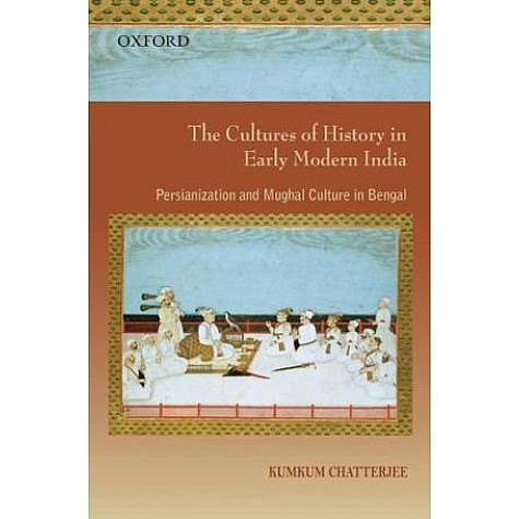 THE CULTURES OF HIST. IN EARLY MOD.INDIA by CHATTERJEE,KUMKUM - 9780195698800