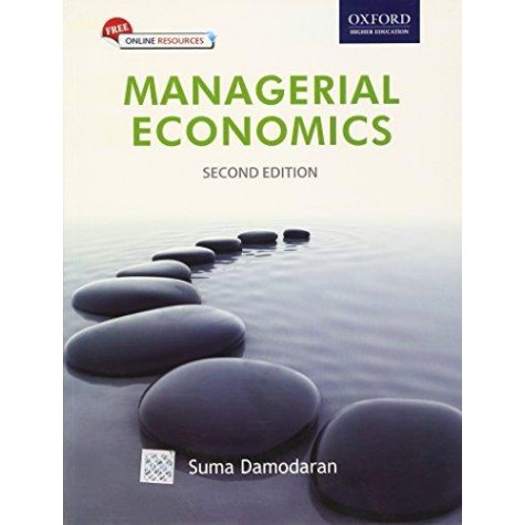 MANAGERIAL ECONOMICS, SECOND EDITION-SUMA DAMODARAN-OXFORD UNIVERSITY PRESS-9780198061113 MANAGERIAL ECONOMICS, SECOND EDITION-SUMA DAMODARAN-OXFORD UNIVERSITY PRESS-9780198061113