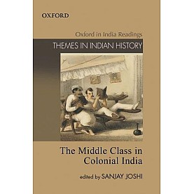 THE MIDDLE CLASS IN COLONIAL INDIA by JOSHI,SANJAY - 9780198063827