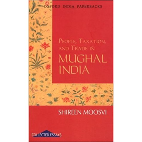 PEOPLE,TAXATION & TRADE IN MUGHAL INDIA by MOOSVI,SHIREEN - 9780198066316
