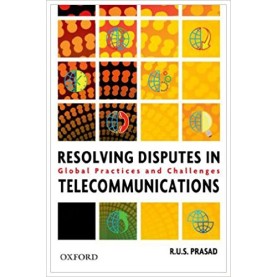 RESOLVING DISPUTES IN TELECOMMUNICATIONS by PRASAD,R.U.S - 9780198066453