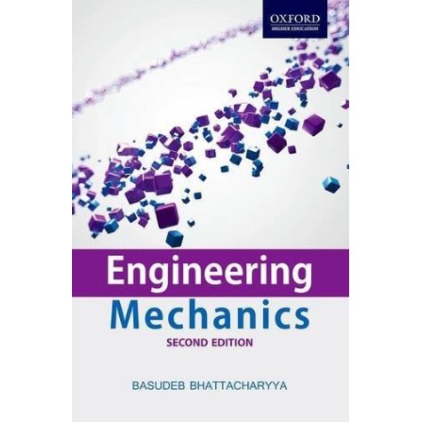 ENGG MECH 2E by BASUDEB BHATTACHARYYA - 9780198096320 ENGG MECH 2E by BASUDEB BHATTACHARYYA - 9780198096320