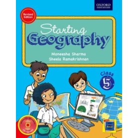 STARTING GEOGRAPHY 5 by MONEESHA SHARMA, SHEELA RAMAKRISHNAN - 9780199467648 STARTING GEOGRAPHY 5 by MONEESHA SHARMA, SHEELA RAMAKRISHNAN - 9780199467648