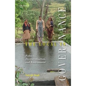 THE LOCAL IN GOVERNANCE by SATYAJIT SINGH - 9780199468966