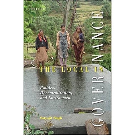 THE LOCAL IN GOVERNANCE by SATYAJIT SINGH - 9780199468966