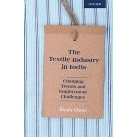 TEXTILE INDUSTRY IN INDIA by OBEROI, BINDU - 9780199469352
