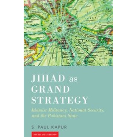 JIHAD AS GRAND STRATEGY EPZI C by PAUL KAPUR - 9780199475179