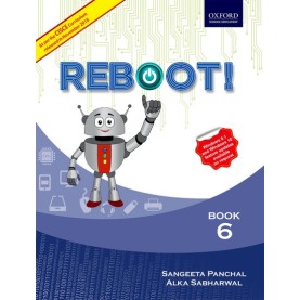 REBOOT! (CISCE EDITION) 6 by SANGEETA PANCHAL AND ALKA SABHARWAL - 9780199476145