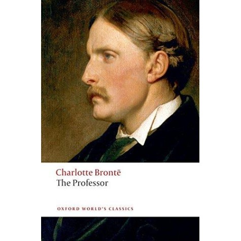 THE PROFESSOR OWC: PB by CHARLOTTE BRONT&Euml;, MARGARET SMITH, HERBERT ROSENGARTEN - 9780199536672