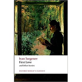 FIRST LOVE & OTH STORIES REISSUE OWC: PB by IVAN TURGENEV, RICHARD FREEBORN - 9780199540402 FIRST LOVE & OTH STORIES REISSUE OWC: PB by IVAN TURGENEV, RICHARD FREEBORN - 9780199540402