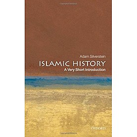 ISLAMIC HISTORY VSI by ADAM J. SILVERSTEIN - 9780199545728 ISLAMIC HISTORY VSI by ADAM J. SILVERSTEIN - 9780199545728