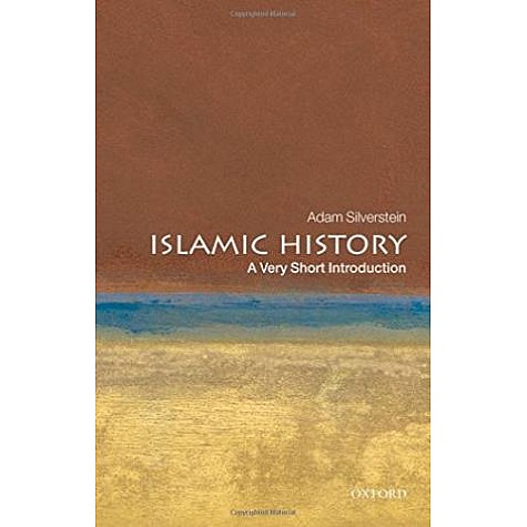 ISLAMIC HISTORY VSI by ADAM J. SILVERSTEIN - 9780199545728
