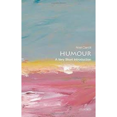 HUMOUR - VSI by NOËL CARROLL - 9780199552221 HUMOUR - VSI by NOËL CARROLL - 9780199552221