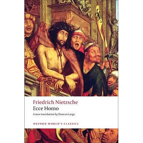 ECCE HOMO OWC:PB by FRIEDRICH NIETZSCHE,DUNCAN LARGE - 9780199552566 ECCE HOMO OWC:PB by FRIEDRICH NIETZSCHE,DUNCAN LARGE - 9780199552566