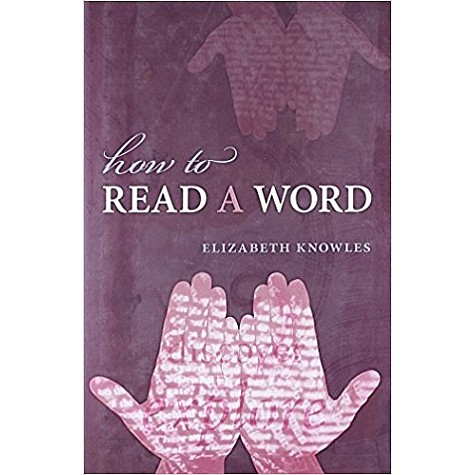 HOW TO READ A WORD 1E: HB by ELIZABETH KNOWLES - 9780199574896 HOW TO READ A WORD 1E: HB by ELIZABETH KNOWLES - 9780199574896
