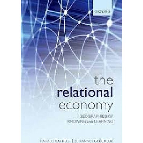 THE RELATIONAL ECONOMY by HARALD BATHELT AND JOHANNES GL&Uuml;CKLER - 9780199587391