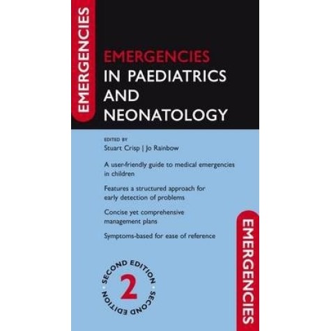 EMERG IN PAEDIATRICS $ NEONATOLOGY 2E by STUART CRISP & JO RAINBOW - 9780199605538 EMERG IN PAEDIATRICS $ NEONATOLOGY 2E by STUART CRISP & JO RAINBOW - 9780199605538