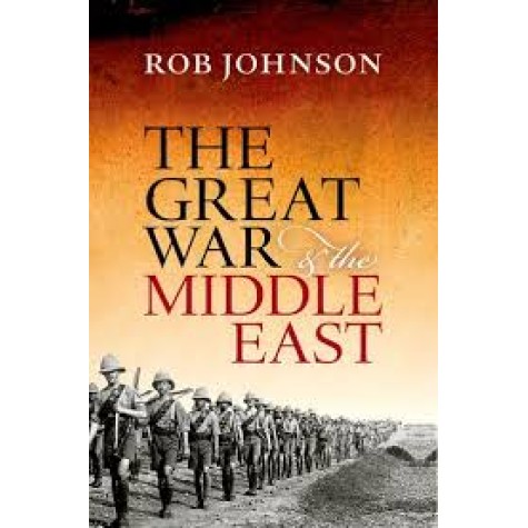 FIRST WORLD WAR IN MIDDLE EAST C by ROB JOHNSON - 9780199683284 FIRST WORLD WAR IN MIDDLE EAST C by ROB JOHNSON - 9780199683284