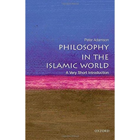 PHILOSOPHY OF ISLAMIC WORLD VSI P by PETER ADAMSON - 9780199683673 PHILOSOPHY OF ISLAMIC WORLD VSI P by PETER ADAMSON - 9780199683673